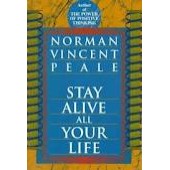 Stay Alive All Your Life by Norman Vincen Peale 